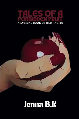 Tales of a Forbidden Fruit: A Lyrical Book of Bad Habits (Paperback)