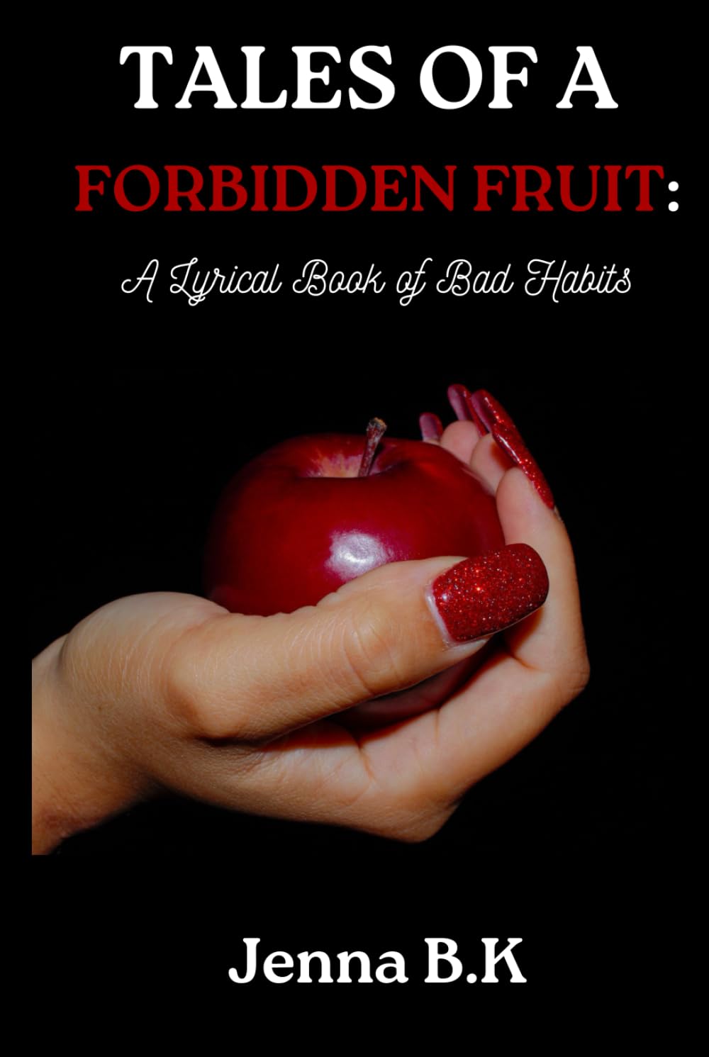 Tales of a Forbidden Fruit: A Lyrical Book of Bad Habits (Hardcover)