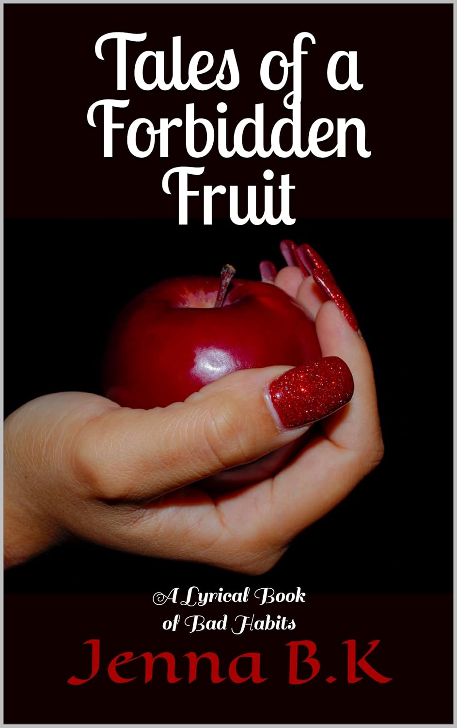 Tales of a Forbidden Fruit: A Lyrical Book of Bad Habits (Kindle)