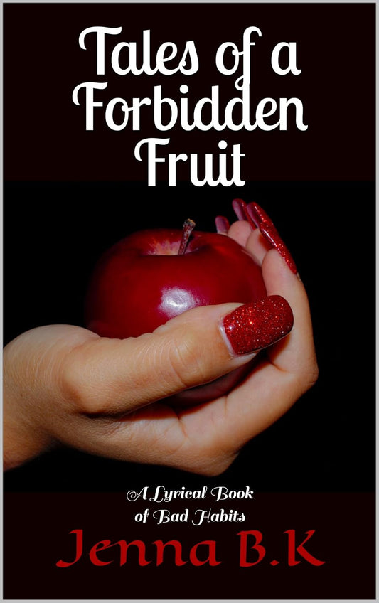 Tales of a Forbidden Fruit: A Lyrical Book of Bad Habits (Kindle)